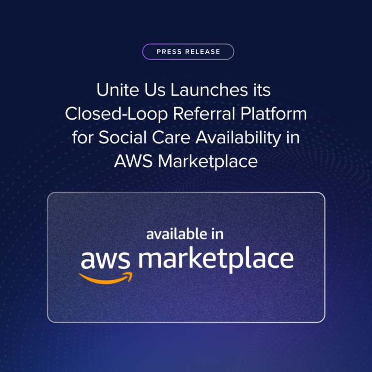 Unite Us Launches its Closed-Loop Referral Platform for Social Care Availability in AWS Marketplace