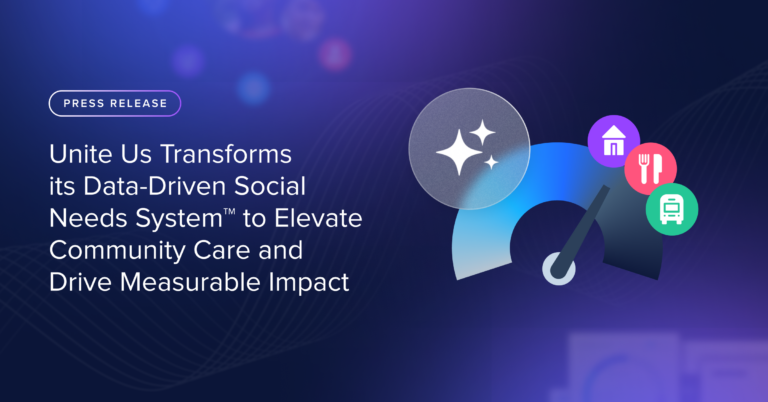 Unite Us Advances its Data-Driven Social Needs System to Elevate Community Care and Drive Measurable Impact